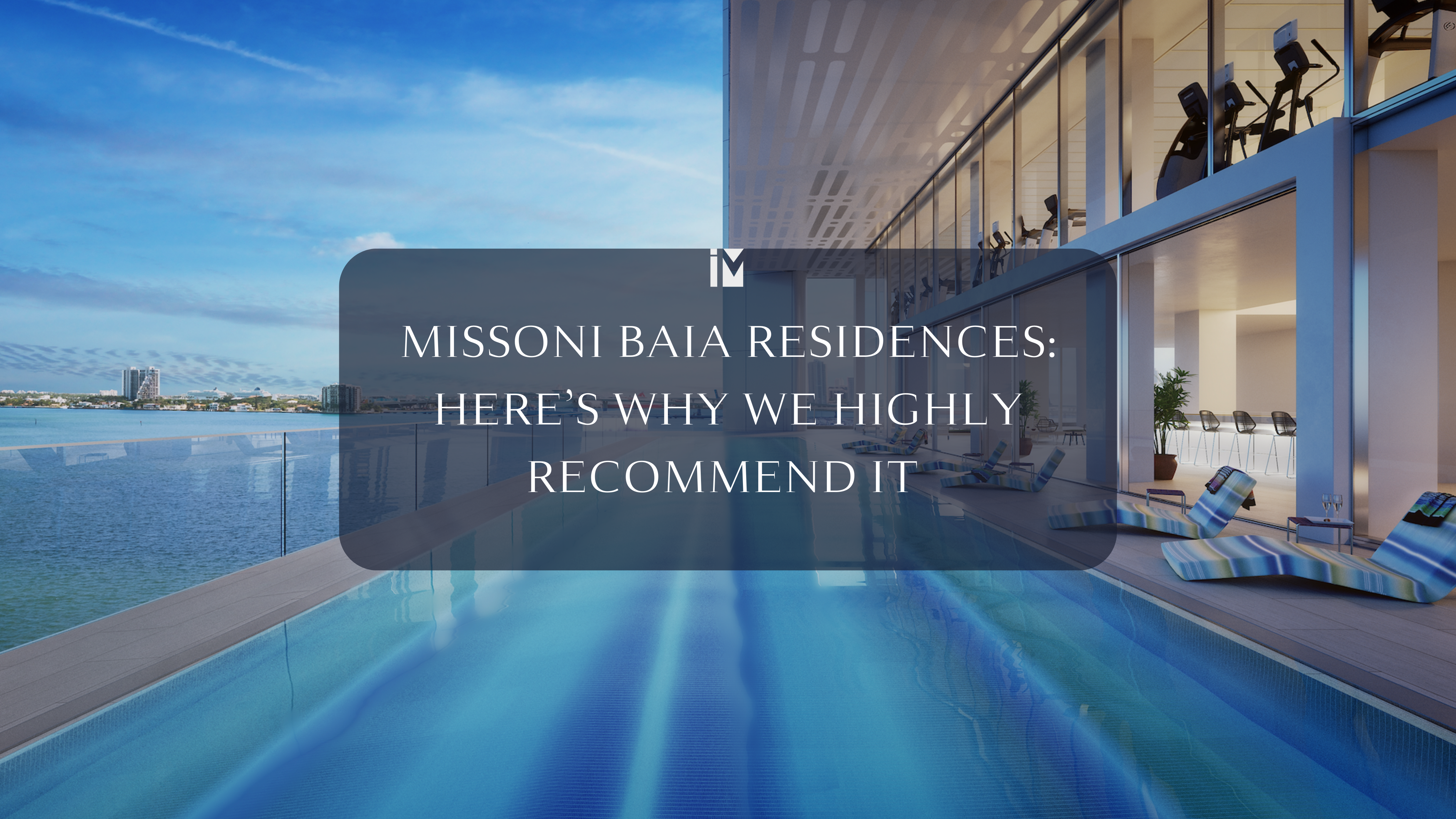 Why We Highly Recommend The Newly Built Missoni Baia Residences, Edgewater
