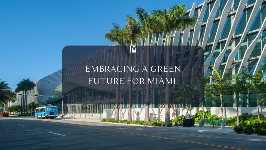 Embracing a Green Future: The Rise of Sustainable Living in Miami’s ...